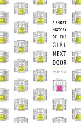 E-Book (epub) A Short History of the Girl Next Door von Jared Reck