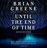 Audio CD (CD/SACD) Until the End of Time von Brian Greene, Brian Greene
