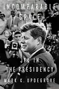 E-Book (epub) Incomparable Grace von Mark K. Updegrove