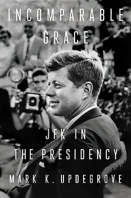 E-Book (epub) Incomparable Grace von Mark K. Updegrove