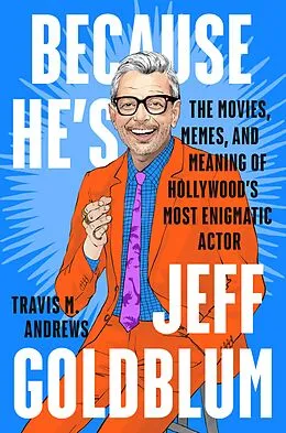 E-Book (epub) Because He's Jeff Goldblum von Travis M. Andrews