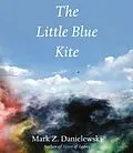 E-Book (epub) The Little Blue Kite von Mark Z. Danielewski