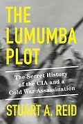 E-Book (epub) The Lumumba Plot von Stuart A. Reid