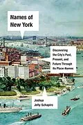 E-Book (epub) Names of New York von Joshua Jelly-Schapiro