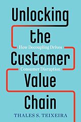 Livre Relié Unlocking the Customer Value Chain de Thales S. Teixeira, Greg Piechota