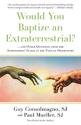 Kartonierter Einband Would You Baptize an Extraterrestrial? von Guy Consolmagno, Paul Mueller