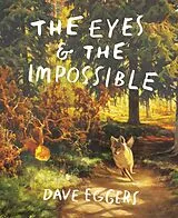 Kartonierter Einband The Eyes and the Impossible von Dave Eggers