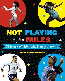 E-Book (epub) Not Playing by the Rules: 21 Female Athletes Who Changed Sports von Lesa Cline-Ransome