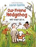 E-Book (epub) Our Friend Hedgehog von Lauren Castillo