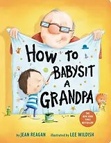 Pappband How to Babysit a Grandpa von Jean Reagan, Lee Wildish