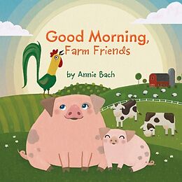 Reliure en carton indéchirable Good Morning, Farm Friends de Annie Bach