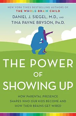 E-Book (epub) The Power of Showing Up von Daniel J. Siegel, Tina Payne Bryson