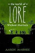 E-Book (epub) The World of Lore: Wicked Mortals von Aaron Mahnke