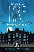 E-Book (epub) The World of Lore: Dreadful Places von Aaron Mahnke