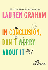 Livre Relié In Conclusion, Don't Worry About It de Lauren Graham