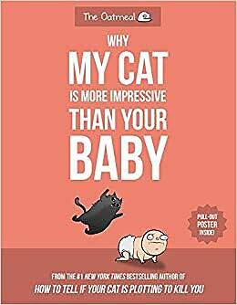 Broschiert Why My Cat Is More Impressive Than Your Baby von Matthew Inman