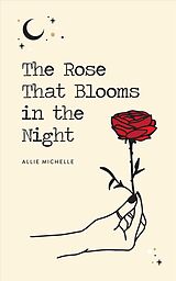 Poche format B The Rose That Blooms in the Night de Allie Michelle