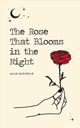 Poche format B The Rose That Blooms in the Night de Allie Michelle
