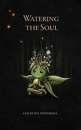 Kartonierter Einband (Kt) Watering the Soul von Courtney Peppernell