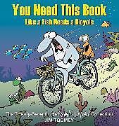 Couverture cartonnée You Need This Book Like a Fish Needs a Bicycle de Jim Toomey