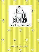 Livre Relié How to Be a Better Drinker de Hannah Chamberlain