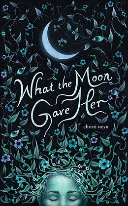 E-Book (epub) What the Moon Gave Her von Christi Steyn