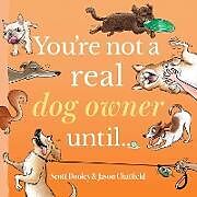 Livre Relié You're Not a Real Dog Owner Until de Scott Dooley, Chatfield Jason