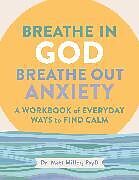 Couverture cartonnée Breathe in God, Breathe Out Anxiety de Miller Matt