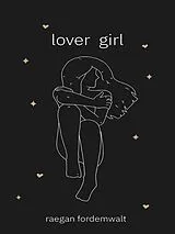Kartonierter Einband (Kt) Lover Girl von Raegan Fordemwalt