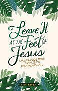 Livre Relié Leave It At the Feet of Jesus de Elizabeth Spencer