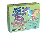 Kalender Take It from a Rainbow T-Rex, Youre Perfect as You Are 2026 Day-to-Day Calendar von Kate Allan