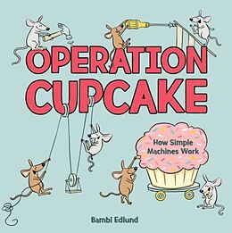Livre Relié Operation Cupcake: How Simple Machines Work de Bambi Edlund