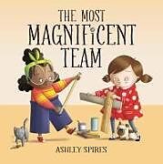 Livre Relié The Most Magnificent Team de Ashley Spires