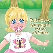Kartonierter Einband Rainbow Butterfly and Her Soother von Bonnie Wilson