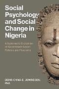 Couverture cartonnée Social Psychology and Social Change in Nigeria: A Systematic Evaluation of Government Social Policies and Programs de Denis Chima E. Ugwuegbu