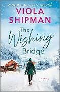 Livre Relié The Wishing Bridge: A Sparkling Christmas Novel de Viola Shipman