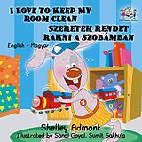 eBook (epub) I Love to Keep My Room Clean Szeretek rendet rakni a szobámban de Shelley Admont