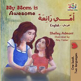 eBook (epub) My Mom is Awesome (English Arabic Bilingual Book) de Shelley Admont