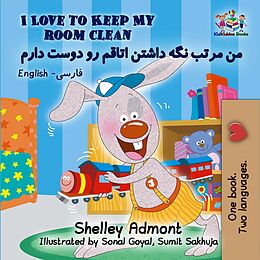 eBook (epub) I Love to Keep My Room Clean (English Farsi Bilingual Book) de Shelley Admont