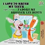 Couverture cartonnée I Love to Brush My Teeth J'adore me brosser les dents de Shelley Admont, Kidkiddos Books