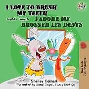 Couverture cartonnée I Love to Brush My Teeth J'adore me brosser les dents de Shelley Admont, Kidkiddos Books