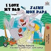 Couverture cartonnée I Love My Dad J'aime mon papa de Shelley Admont, Kidkiddos Books