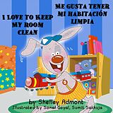 eBook (epub) I Love to Keep My Room Clean Me gusta tener mi habitación limpia de Shelley Admont