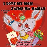 eBook (epub) I Love My Mom J'aime Ma Maman de Shelley Admont