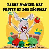 eBook (epub) J'aime manger des fruits et des légumes de Shelley Admont