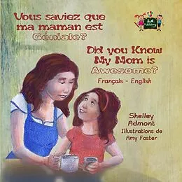 E-Book (epub) Vous saviez que ma maman est géniale ? Did You Know My Mom is Awesome? von Shelley Admont