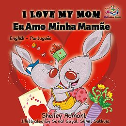 eBook (epub) I Love My Mom Eu Amo Minha Mamãe de Shelley Admont