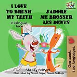 eBook (epub) I Love to Brush My Teeth J'adore me brosser les dents de Shelley Admont