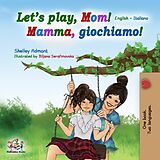 eBook (epub) Let's Play, Mom! Mamma, giochiamo! de Shelley Admont