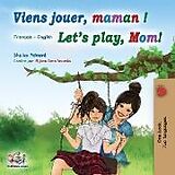 Couverture cartonnée Viens jouer, maman ! Let's play, Mom! de Shelley Admont, Kidkiddos Books